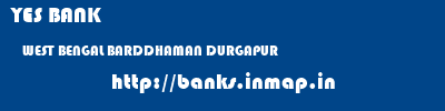 YES BANK  WEST BENGAL BARDDHAMAN DURGAPUR   banks information 